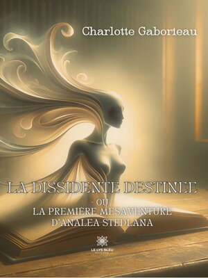 cover image of La dissidente destinée ou La première mésaventure d'Analea Stedlana